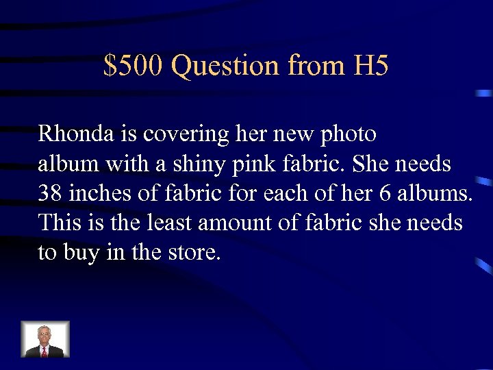 $500 Question from H 5 Rhonda is covering her new photo album with a