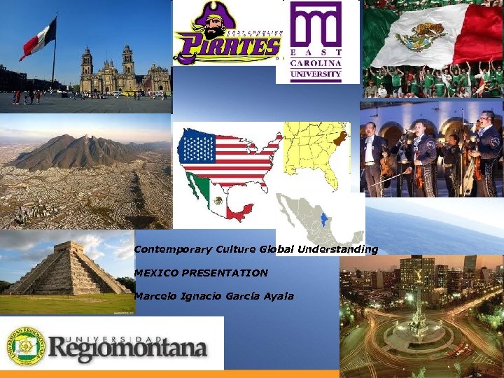 Contemporary Culture Global Understanding MEXICO PRESENTATION Marcelo Ignacio García Ayala 