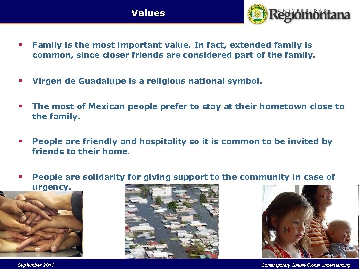 Values § Family is the most important value. In fact, extended family is common,