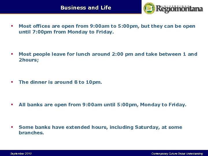Business and Life § Most offices are open from 9: 00 am to 5: