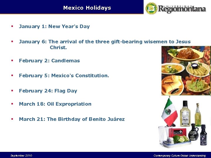 Mexico Holidays § January 1: New Year's Day § January 6: The arrival of