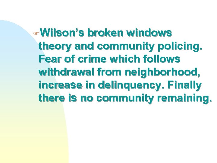 FWilson’s broken windows theory and community policing. Fear of crime which follows withdrawal from