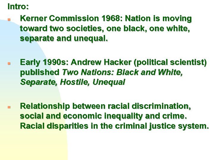 Intro: n Kerner Commission 1968: Nation is moving toward two societies, one black, one