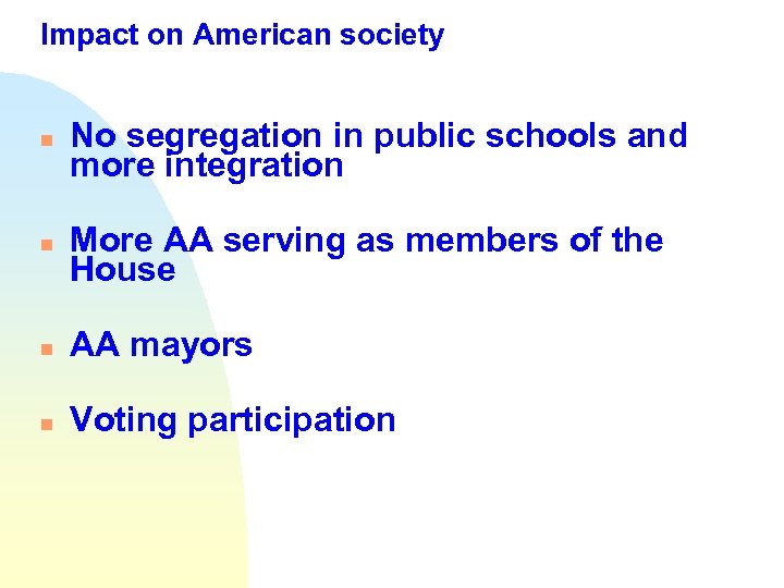 Impact on American society n No segregation in public schools and more integration n