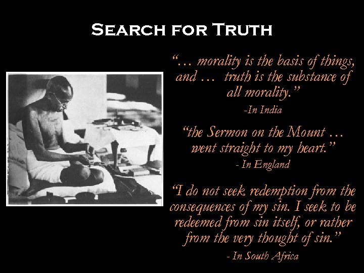 Search for Truth “… morality is the basis of things, and … truth is