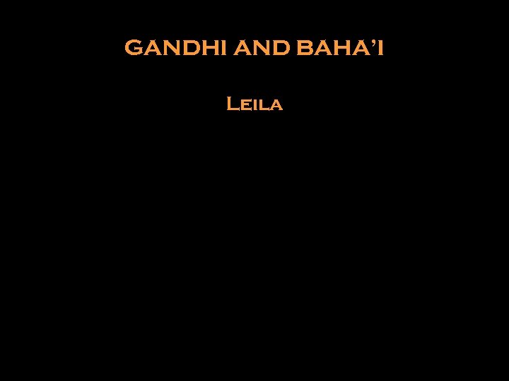 GANDHI AND BAHA’I Leila 