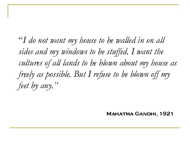 “I do not want my house to be walled in on all sides and