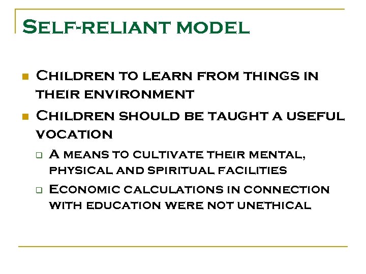 Self-reliant model n n Children to learn from things in their environment Children should
