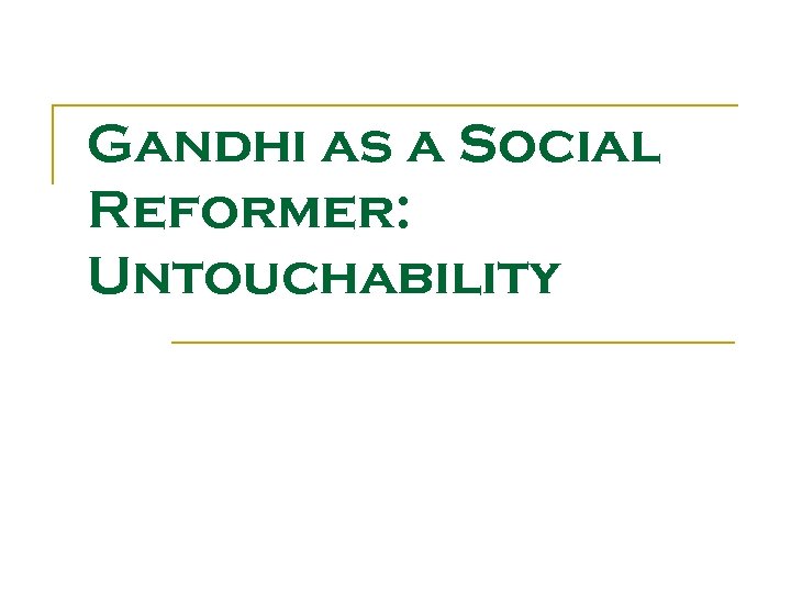 Gandhi as a Social Reformer: Untouchability 