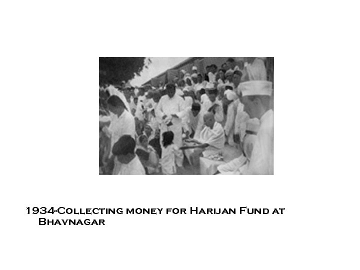 1934 -Collecting money for Harijan Fund at Bhavnagar 