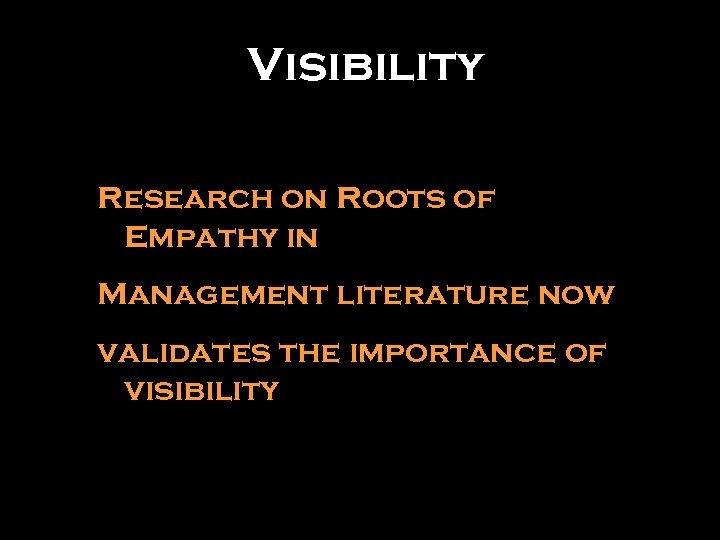 Visibility Research on Roots of Empathy in Management literature now validates the importance of
