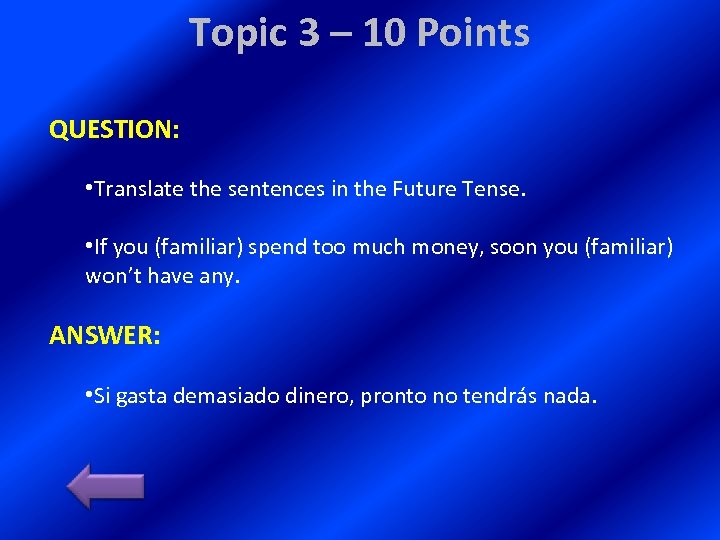Topic 3 – 10 Points QUESTION: • Translate the sentences in the Future Tense.