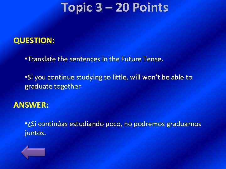 Topic 3 – 20 Points QUESTION: • Translate the sentences in the Future Tense.