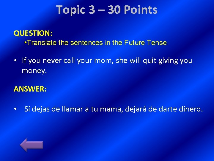 Topic 3 – 30 Points QUESTION: • Translate the sentences in the Future Tense.