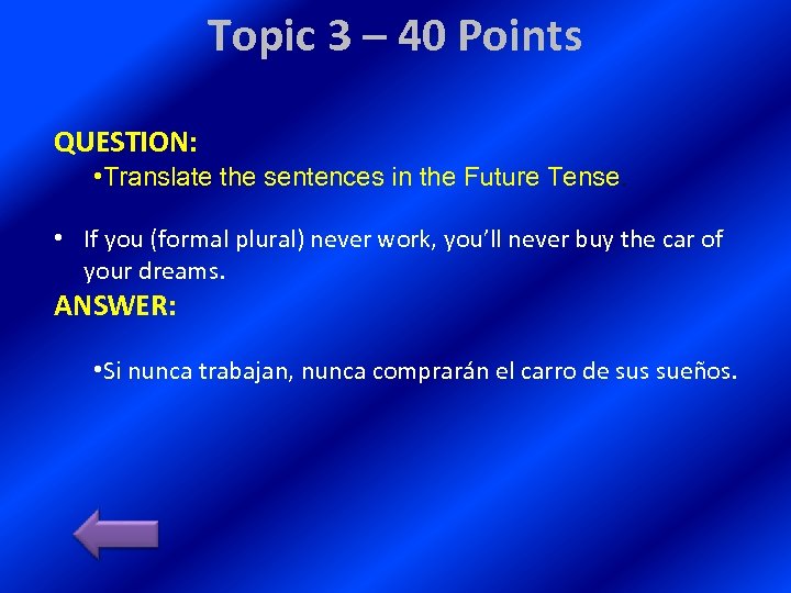 Topic 3 – 40 Points QUESTION: • Translate the sentences in the Future Tense.