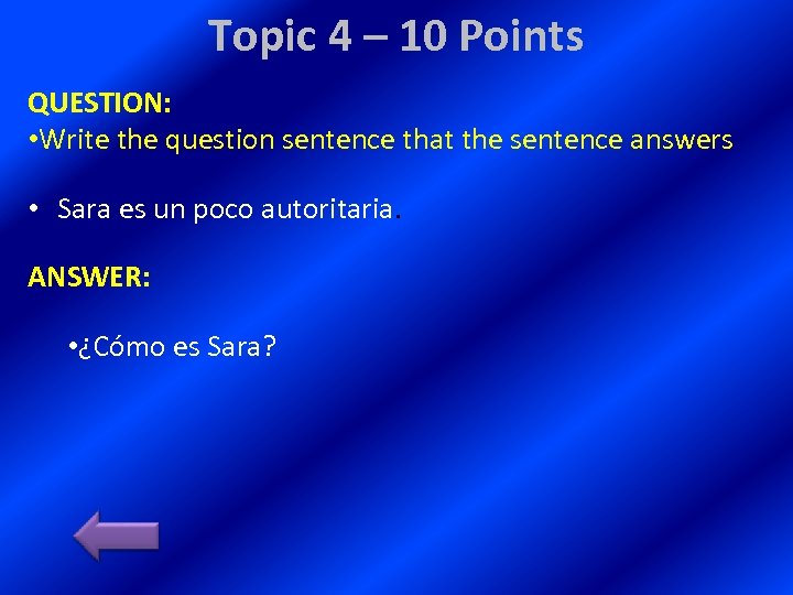 Topic 4 – 10 Points QUESTION: • Write the question sentence that the sentence