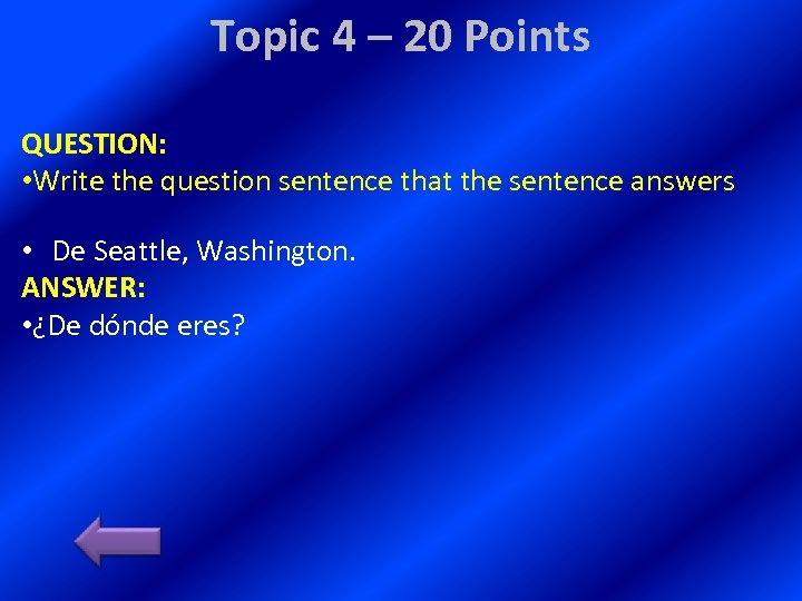 Topic 4 – 20 Points QUESTION: • Write the question sentence that the sentence