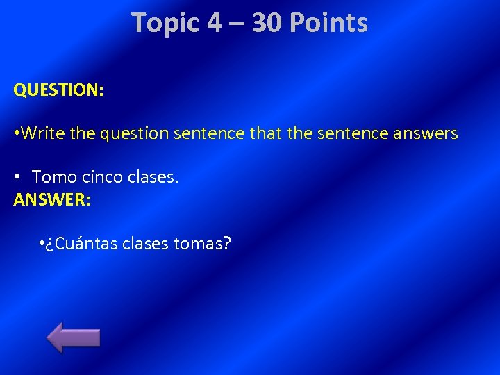 Topic 4 – 30 Points QUESTION: • Write the question sentence that the sentence