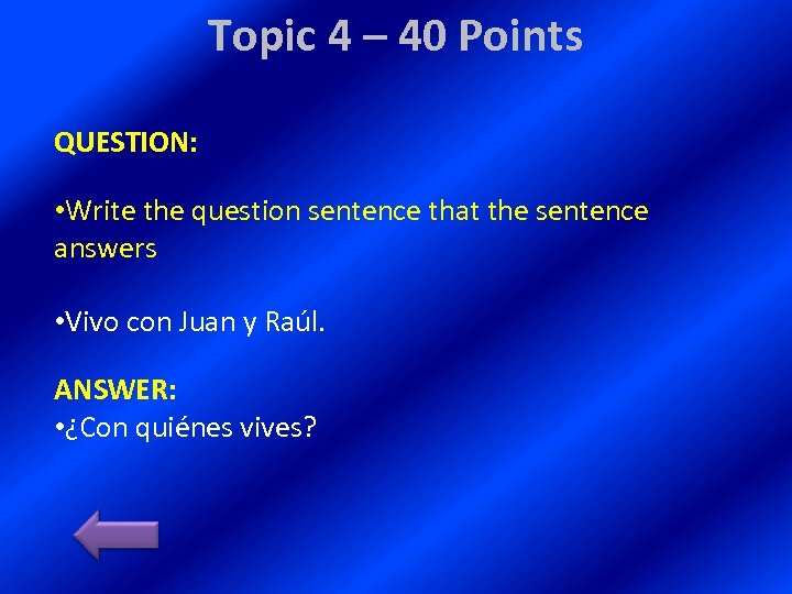 Topic 4 – 40 Points QUESTION: • Write the question sentence that the sentence