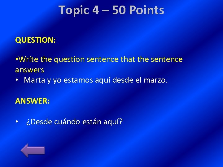 Topic 4 – 50 Points QUESTION: • Write the question sentence that the sentence
