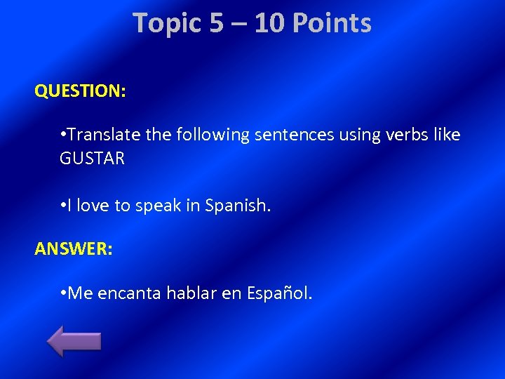 Topic 5 – 10 Points QUESTION: • Translate the following sentences using verbs like