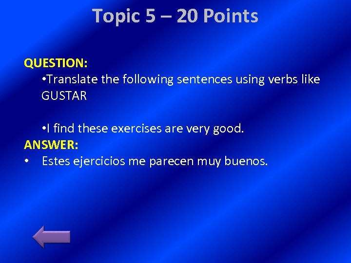 Topic 5 – 20 Points QUESTION: • Translate the following sentences using verbs like