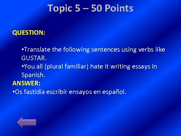 Topic 5 – 50 Points QUESTION: • Translate the following sentences using verbs like