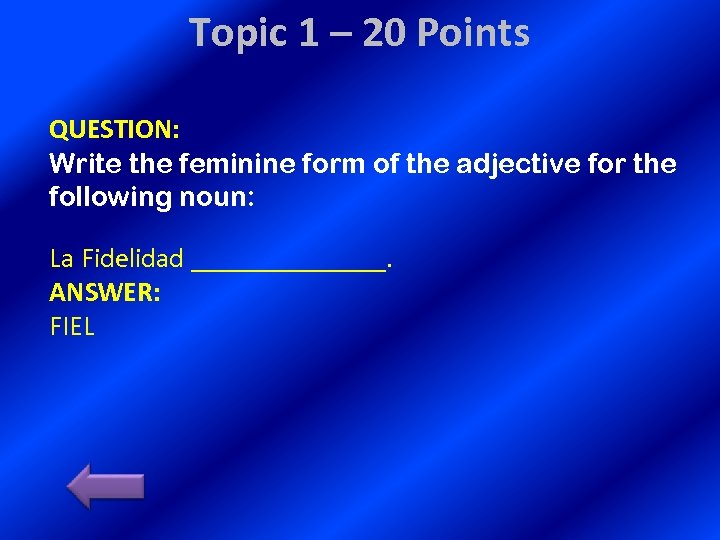 Topic 1 – 20 Points QUESTION: Write the feminine form of the adjective for