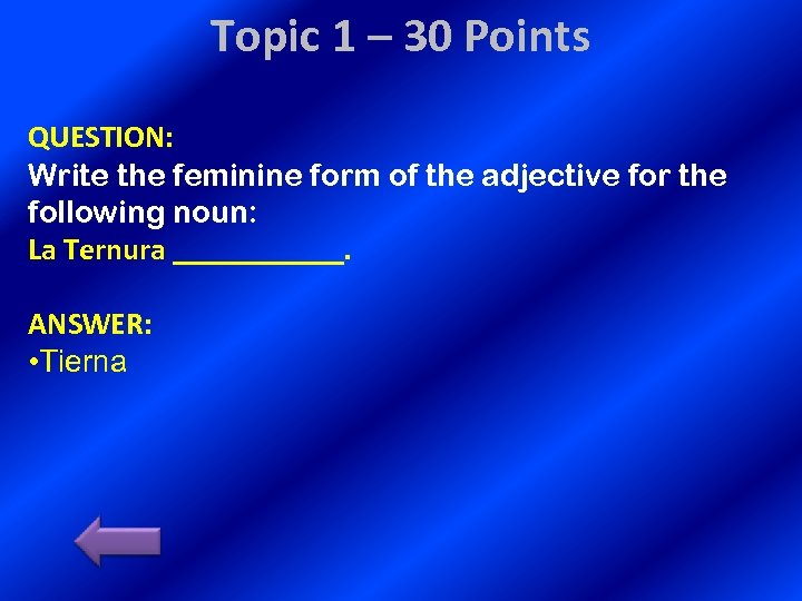 Topic 1 – 30 Points QUESTION: Write the feminine form of the adjective for