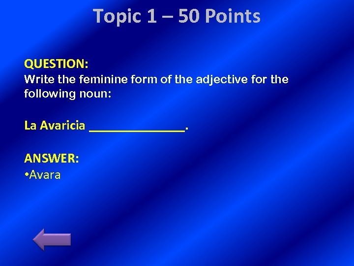 Topic 1 – 50 Points QUESTION: Write the feminine form of the adjective for
