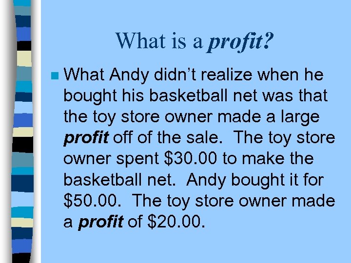 What is a profit? n What Andy didn’t realize when he bought his basketball