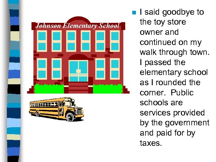 n Johnson Elementary School I said goodbye to the toy store owner and continued