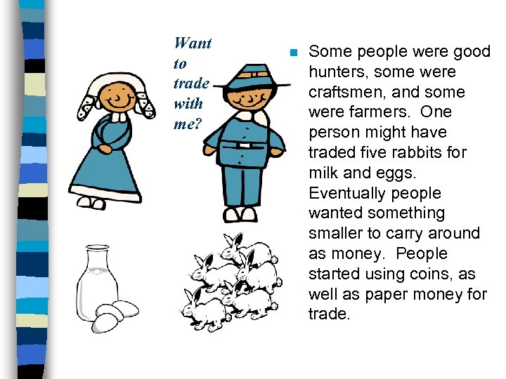 Want to trade with me? n Some people were good hunters, some were craftsmen,