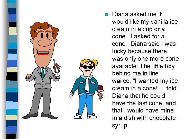 n Diana asked me if I would like my vanilla ice cream in a