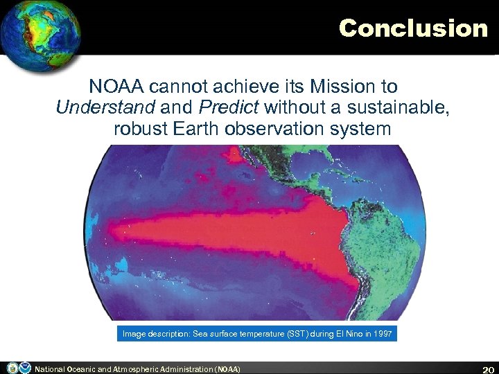 Conclusion NOAA cannot achieve its Mission to Understand Predict without a sustainable, robust Earth