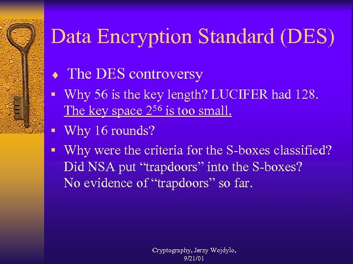 Data Encryption Standard (DES) ¨ The DES controversy § Why 56 is the key