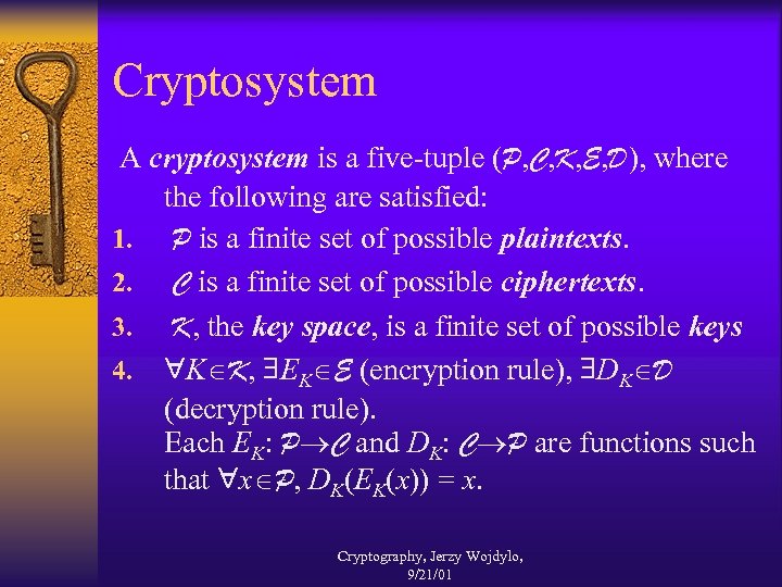 Cryptosystem A cryptosystem is a five-tuple (P, C, K, E, D), where the following