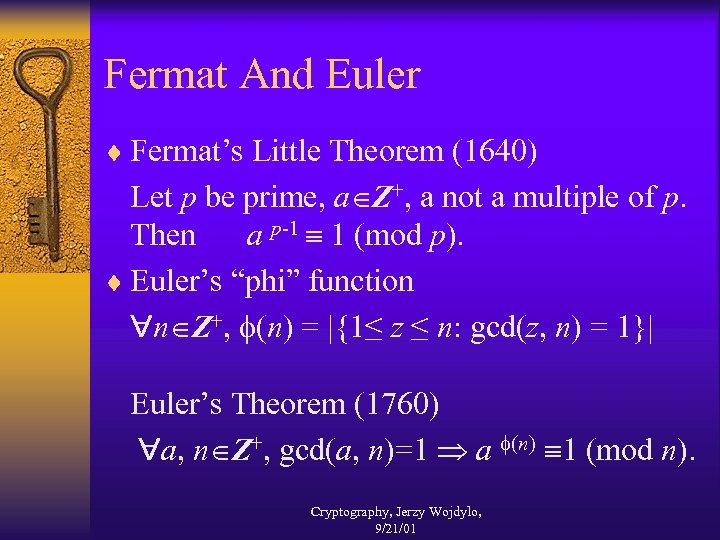 Fermat And Euler ¨ Fermat’s Little Theorem (1640) Let p be prime, a Z+,