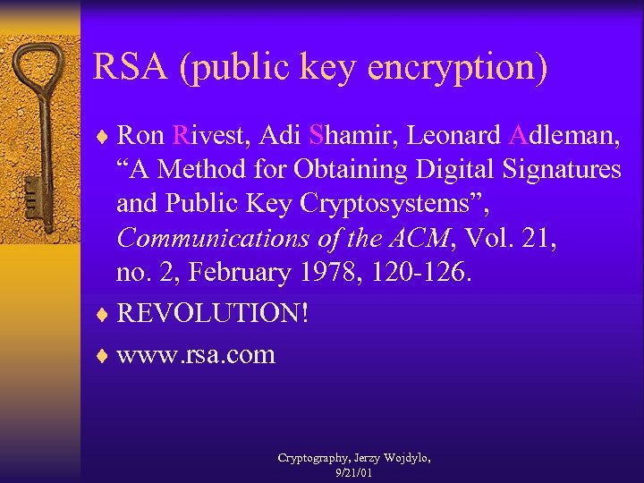 RSA (public key encryption) ¨ Ron Rivest, Adi Shamir, Leonard Adleman, “A Method for