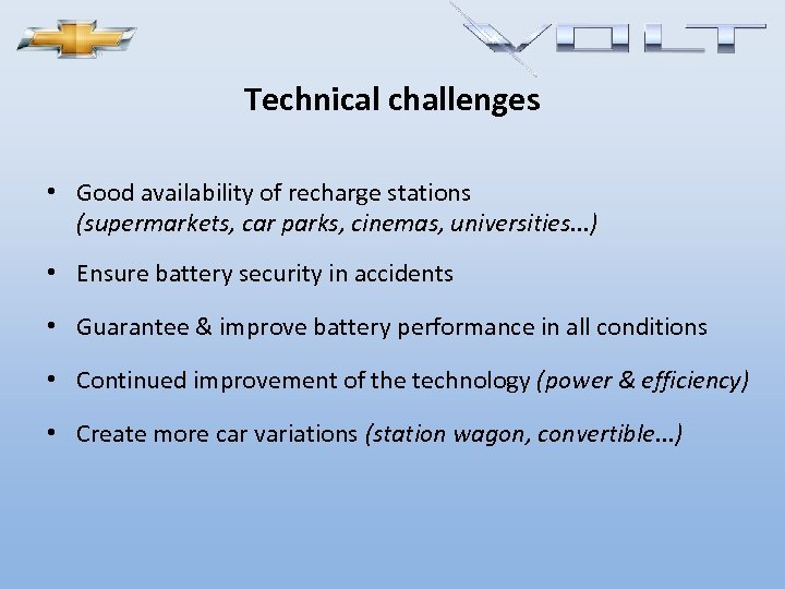 Technical challenges • Good availability of recharge stations (supermarkets, car parks, cinemas, universities. .