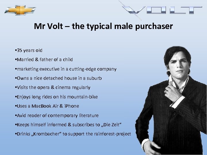 Mr Volt – the typical male purchaser • 35 years old • Married &