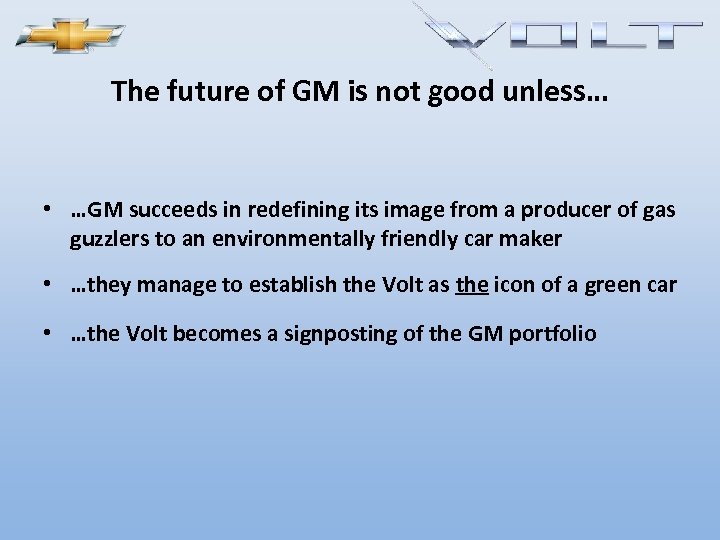 The future of GM is not good unless… • …GM succeeds in redefining its