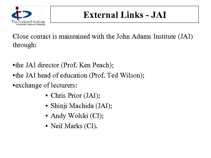 External Links - JAI Close contact is maintained with the John Adams Institute (JAI)