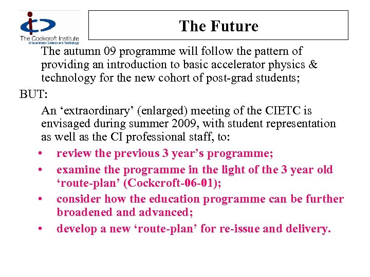 The Future The autumn 09 programme will follow the pattern of providing an introduction