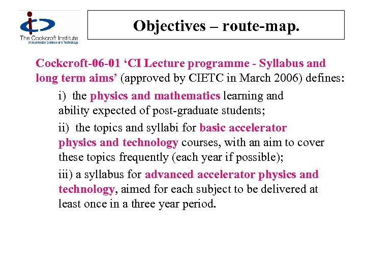Objectives – route-map. Cockcroft-06 -01 ‘CI Lecture programme - Syllabus and long term aims’