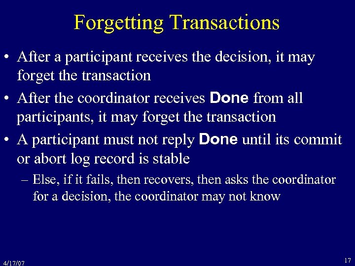 Forgetting Transactions • After a participant receives the decision, it may forget the transaction