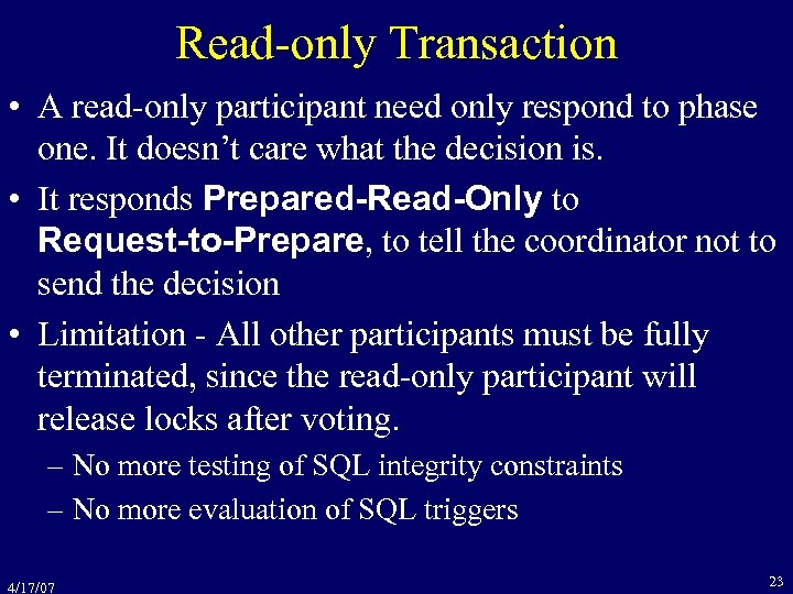Read-only Transaction • A read-only participant need only respond to phase one. It doesn’t