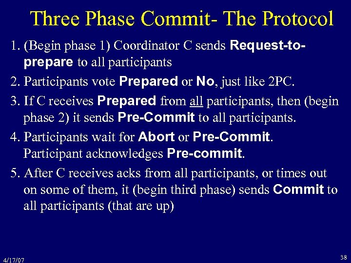 Three Phase Commit- The Protocol 1. (Begin phase 1) Coordinator C sends Request-toprepare to