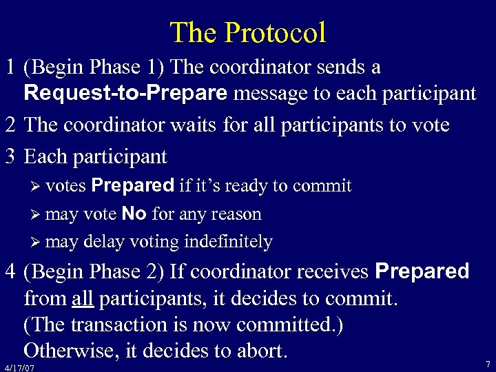 The Protocol 1 (Begin Phase 1) The coordinator sends a Request-to-Prepare message to each