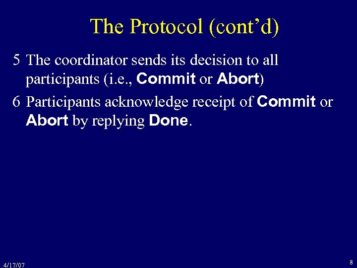 The Protocol (cont’d) 5 The coordinator sends its decision to all participants (i. e.